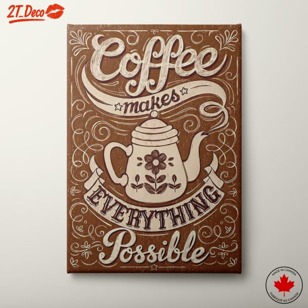 Coffee Makes Everything Possible Art