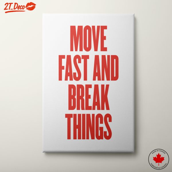 Move Fast and Break Things Inspirational Quote Art