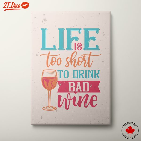 Life Is Too Short To Drink Bad Wine Art