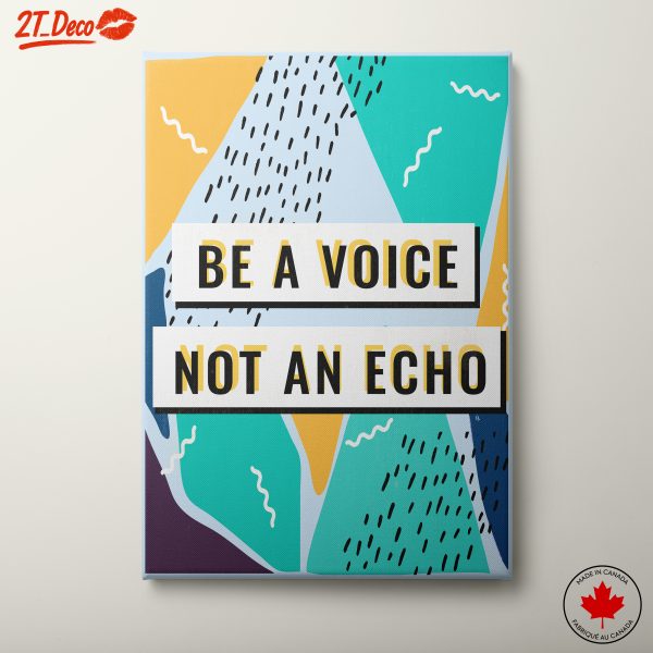 Be A Voice Not An Echo Inspirational Art