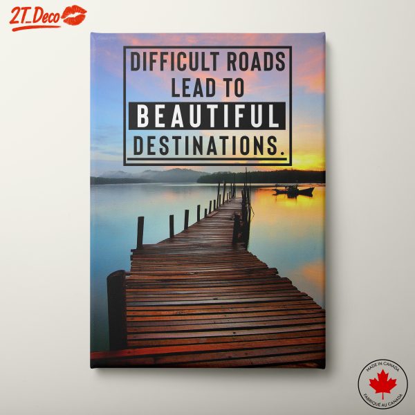 Difficult Roads Lead to Beautiful Destinations Art