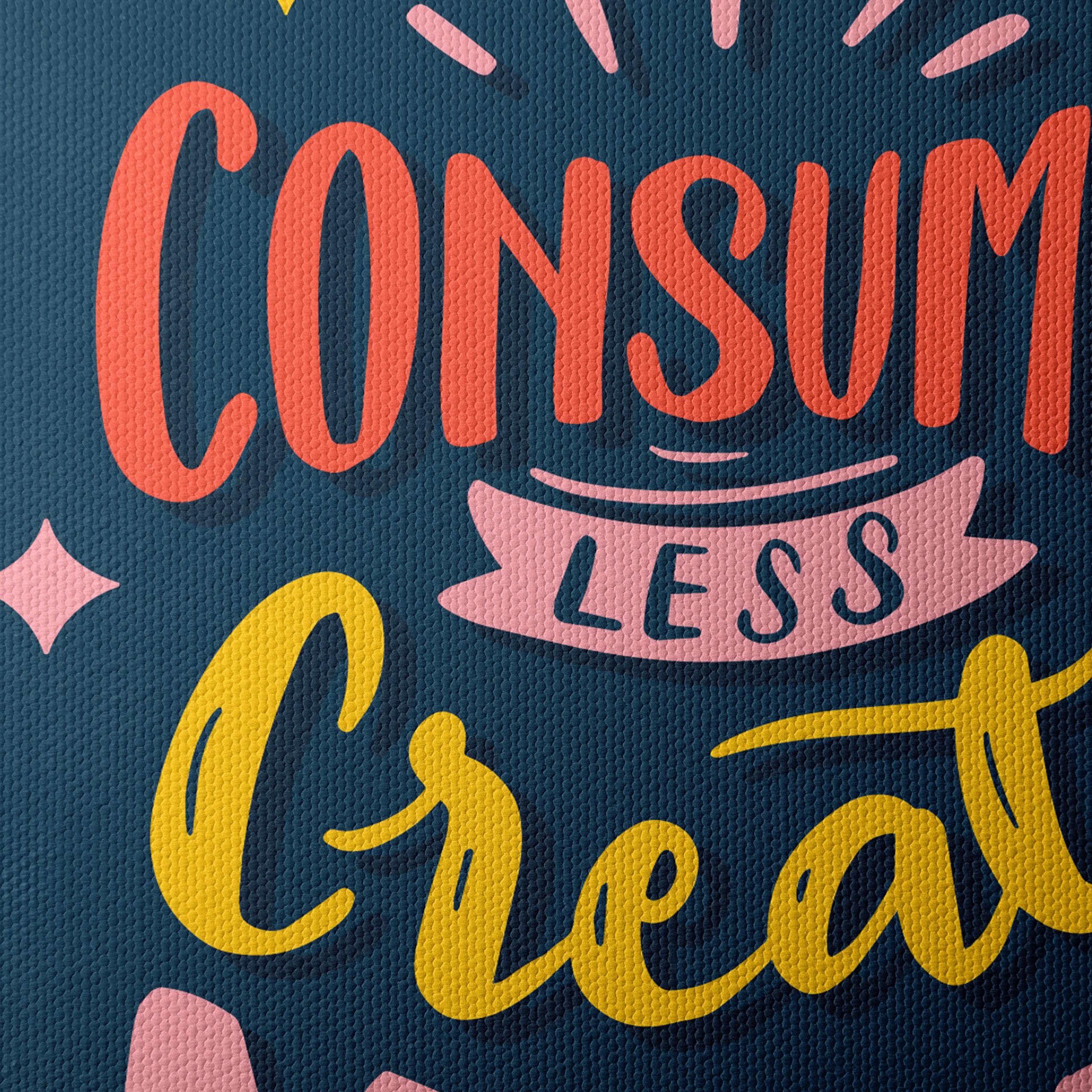 Consume Less Create More Motivational Artwork - Image 4