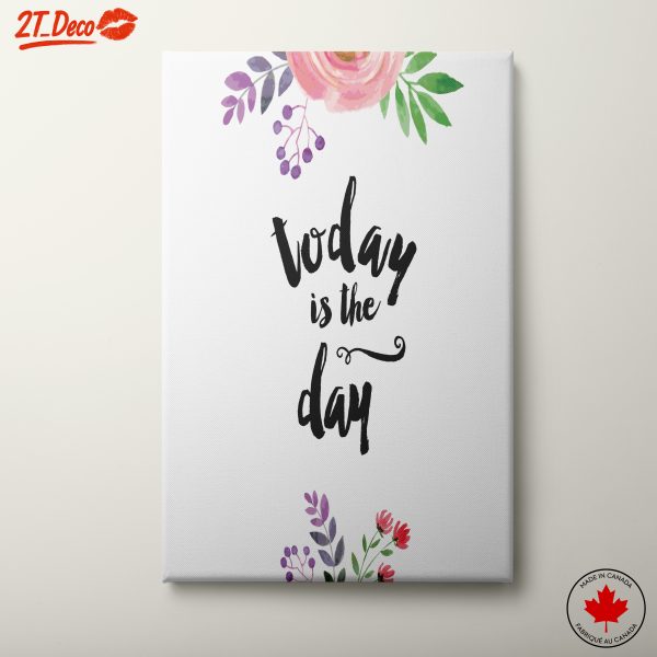 Today Is The Day Floral Quote Art