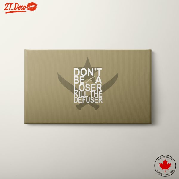 Don't Be A Loser Kill The Defuser Wall Art