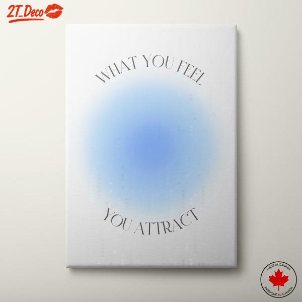 What You Feel You Attract Inspirational Art