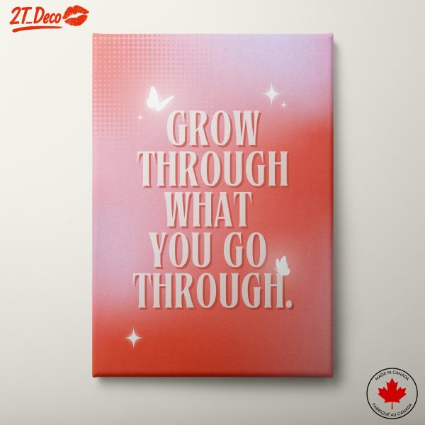 Grow Through What You Go Through Inspirational Art
