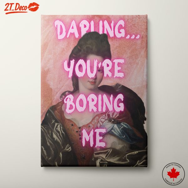 Darling You’re Boring Me – Contemporary Art
