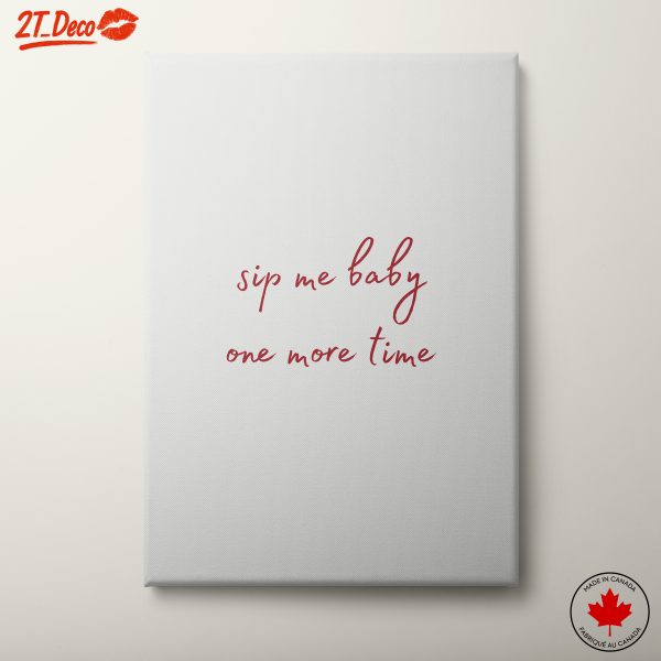 Sip Me Baby One More Time Quote Art