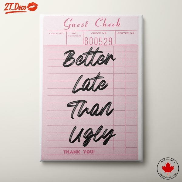 Better Late Than Ugly Motivational Art