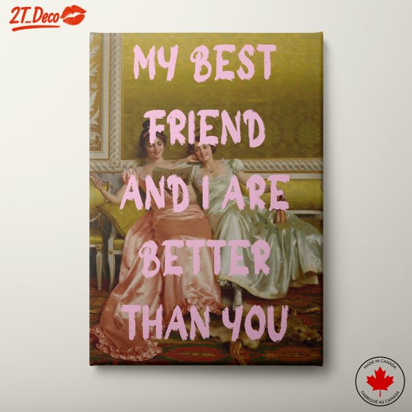 My Best Friend and I Are Better Than You Art