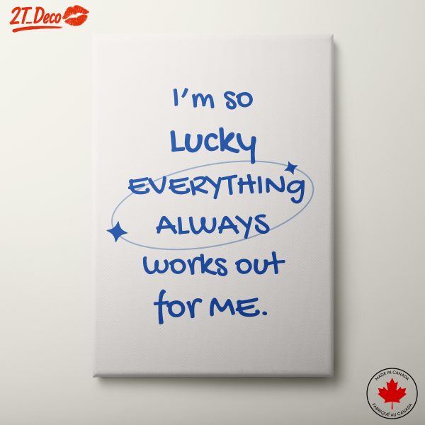 I'm So Lucky Everything Always Works Out
