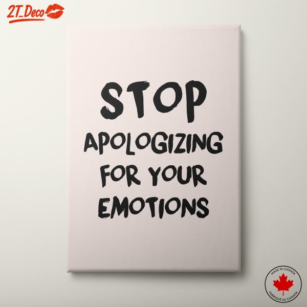 Stop Apologizing for Your Emotions Inspirational Art