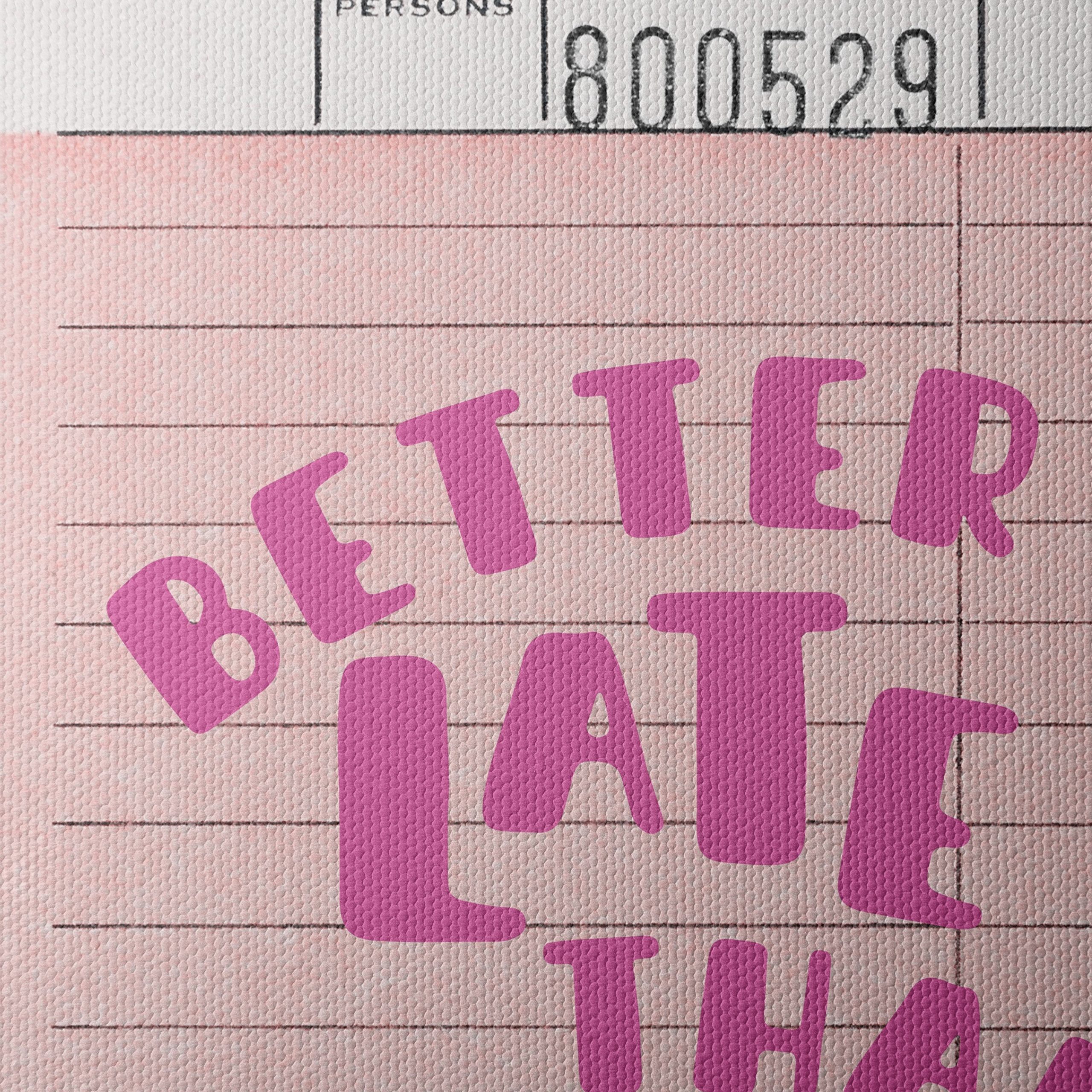 Better Late Than Ugly Quote Art - Image 4