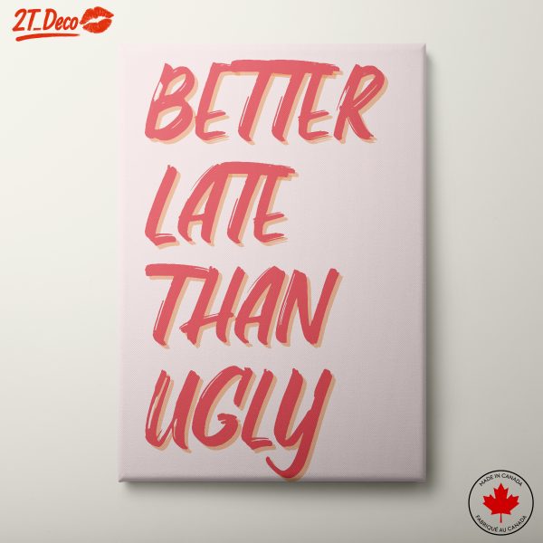 Bold Typography Saying Better Late Than Ugly