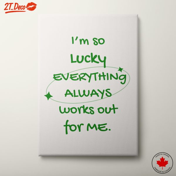 Lucky Everything Always Works Out Motivational Art