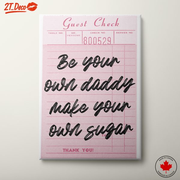 Be Your Own Daddy Make Your Own Sugar