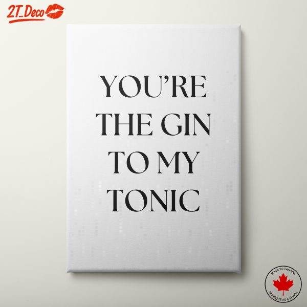 You're The Gin To My Tonic Wall Art