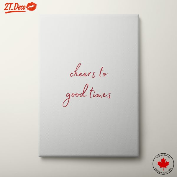 Cheers To Good Times Inspirational Quote Art
