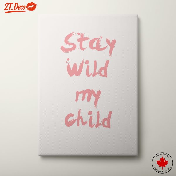 Stay Wild My Child Inspirational Quote Art