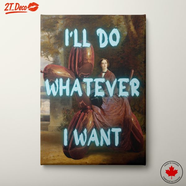 I'll Do Whatever I Want Pop Art